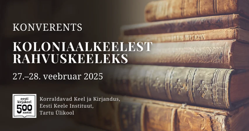 Konverents "Koloniaalkeelest rahvuskeeleks" 27.-28.02.2025